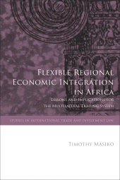 eBook, Flexible Regional Economic Integration in Africa : Lessons and Implications for the Multilateral Trading System, Hart Publishing