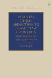 E-book, Parental Child Abduction to Islamic Law Countries : A Child Rights Analysis of the Legal Framework, Hart Publishing