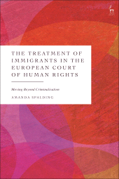 eBook, The Treatment of Immigrants in the European Court of Human Rights : Moving Beyond Criminalisation, Hart Publishing