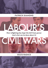 E-book, Labour's Civil Wars : How Infighting has Kept the Left from Power (and What Can Be Done About It), Haus Publishing