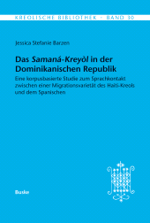 E-book, Das Samana-Kreyol in der Dominikanischen Republik : Eine korpusbasierte Studie zum Sprachkontakt zwischen einer Migrationsvarietät des Haiti-Kreols und dem Spanischen, Helmut Buske Verlag