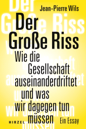 E-book, Der Große Riss : Wie die Gesellschaft auseinanderdriftet und was wir dagegen tun müssen. Ein Essay, S. Hirzel Verlag GmbH