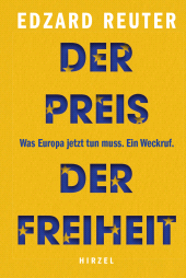 E-book, Der Preis der Freiheit : Was Europa jetzt tun muss - Ein Weckruf, S. Hirzel Verlag GmbH