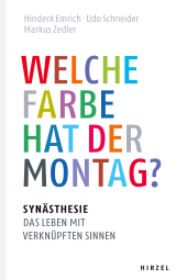 E-book, Welche Farbe hat der Montag? : Synästhesie: das Leben mit verknüpften Sinnen, S. Hirzel Verlag GmbH
