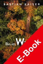 E-book, Bin im Wald! : Mit einem Forstexperten durchs grüne Dickicht, S. Hirzel Verlag GmbH