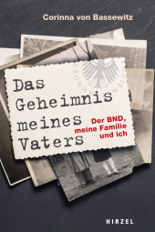 E-book, Das Geheimnis meines Vaters : Der BND, meine Familie und ich | Neben ihrer Familiengeschichte gibt die Autorin Einblicke in den historischen Kontext des Kalten Krieges und die Arbeit des Geheimdienstes, S. Hirzel Verlag GmbH