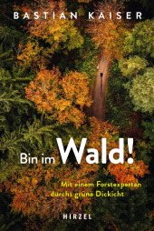 E-book, Bin im Wald! : Mit einem Forstexperten durchs grüne Dickicht, S. Hirzel Verlag GmbH