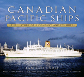 eBook, Canadian Pacific Ships : The History of a Company and its Ships, The History Press