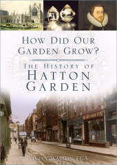 eBook, How Did Our Garden Grow? : The History of Hatton Garden, The History Press