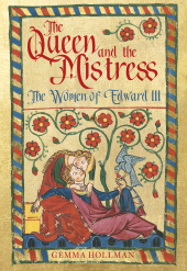 eBook, The Queen and the Mistress : The Women of Edward III, The History Press