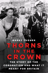 eBook, Thorns in the Crown : The Story of the Coronation and what it Meant for Britain, The History Press