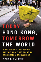 eBook, Today Hong Kong, Tomorrow the World : What China's Crackdown Reveals about Its Plans to End Freedom Everywhere, The History Press