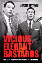 eBook, Vicious, Elegant Bastards : The Truth Behind the Legend of the Krays, The History Press