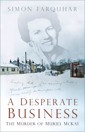 eBook, A Desperate Business : The Murder of Muriel McKay, The History Press