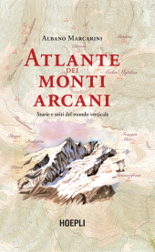 E-book, Atlante dei monti arcani : storie e miti del mondo verticale, Hoepli
