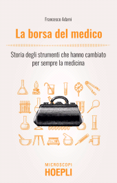 E-book, La borsa del medico : storia degli strumenti che hanno cambiato per sempre la medicina, Hoepli