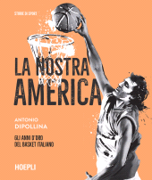 E-book, La nostra America : gli anni d'oro del basket italiano, Hoepli