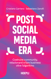 m, Post social media era : costruire community, relazionarsi e fare business oltre l'algoritmo, Ulrico Hoepli