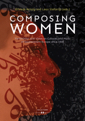 m, Composing Women : 'Femininity' and Views on Cultures, Gender and Music of Southeastern Europe since 1918, Hollitzer
