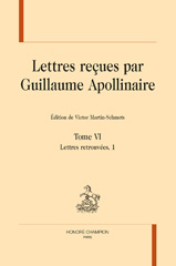 eBook, Lettres reçues par Guillaume Apollinaire : Lettres retouvées, 1, Martin-Schmets, Victor, Honoré Champion