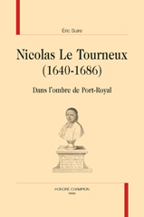 E-book, Nicolas Le Tourneux (1640-1686) : Dans l'ombre de Port-Royal, Suire, Éric, Honoré Champion
