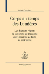E-book, Corps au temps des Lumières : Les docteurs régents de la Faculté de médecine en l'Université de Paris au XVIIIe siècle, Honoré Champion