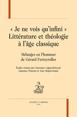 eBook, Je ne vois qu'infini Littérature et théologie à l'âge classique : Mélanges en l'honneur de Gérard Ferreyrolles, Honoré Champion