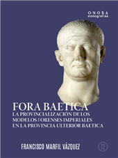 E-book, Fora Baetica : la provincialización de los modelos forenses imperiales en la Provincia Ulterior Baetica, Universidad de Huelva