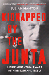 E-book, Kidnapped by the Junta : Inside Argentina's Wars with Britain and Itself, Icon Books