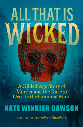 E-book, All That is Wicked : The 'Victorian Hannibal Lecter' and the Race to Decode the Criminal Mind, Icon Books
