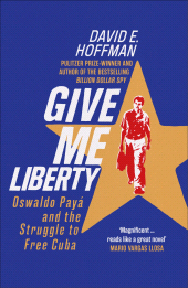E-book, Give Me Liberty : Oswaldo Payá and the Struggle to Free Cuba, Icon Books