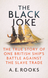 E-book, The Black Joke : The True Story of One British Ship's Battle Against the Slave Trade, Icon Books