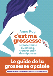 E-book, C'est ma grossesse : Se poser mille questions, trouver enfin des réponses, Éditions de l'Iconoclaste