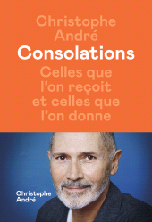 eBook, Consolations : Celles que l'on reçoit et celles que l'on donne, Andre, Christophe, Éditions de l'Iconoclaste