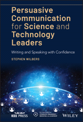 E-book, Persuasive Communication for Science and Technology Leaders : Writing and Speaking with Confidence, IEEE Press