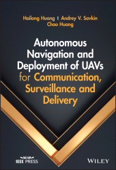 E-book, Autonomous Navigation and Deployment of UAVs for Communication, Surveillance and Delivery, IEEE Press
