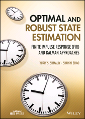 eBook, Optimal and Robust State Estimation : Finite Impulse Response (FIR) and Kalman Approaches, IEEE Press