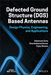 E-book, Defected Ground Structure (DGS) Based Antennas : Design Physics, Engineering, and Applications, IEEE Press