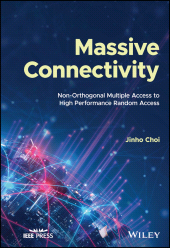 E-book, Massive Connectivity : Non-Orthogonal Multiple Access to High Performance Random Access, IEEE Press