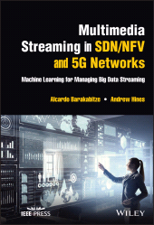 eBook, Multimedia Streaming in SDN/NFV and 5G Networks : Machine Learning for Managing Big Data Streaming, IEEE Press