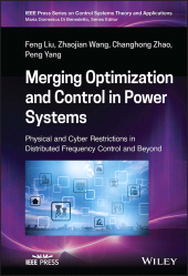 E-book, Merging Optimization and Control in Power Systems : Physical and Cyber Restrictions in Distributed Frequency Control and Beyond, IEEE Press