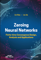 E-book, Zeroing Neural Networks : Finite-time Convergence Design, Analysis and Applications, IEEE Press
