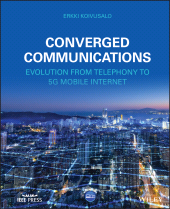E-book, Converged Communications : Evolution from Telephony to 5G Mobile Internet, IEEE Press