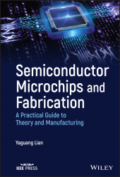 E-book, Semiconductor Microchips and Fabrication : A Practical Guide to Theory and Manufacturing, IEEE Press