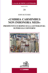 E-book, "Umbria carminibus non inhonora meis" : prospettive europee sulla letteratura di Perugia e dintorni, Butcher, John, Paolo Loffredo