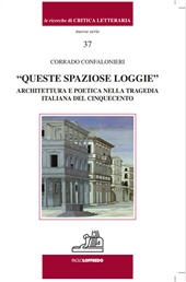 eBook, "Queste spaziose loggie" : architettura e poetica nella tragedia italiana del Cinquecento, Confalonieri, Corrado, 1982-, author, Paolo Loffredo