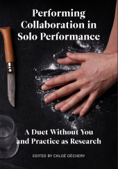 E-book, Performing Collaboration in Solo Performance : A Duet Without You and Practice as Research, Intellect