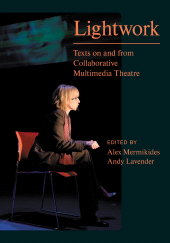 E-book, Lightwork : Texts on and from Collaborative Multimedia Theatre, Intellect