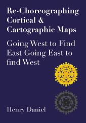 E-book, Re-Choreographing Cortical & Cartographic Maps : Going West to Find East Going East to Find West, Intellect