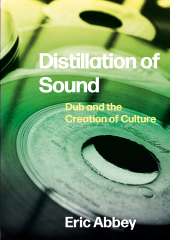E-book, Distillation of Sound : Dub and the Creation of Culture, Intellect